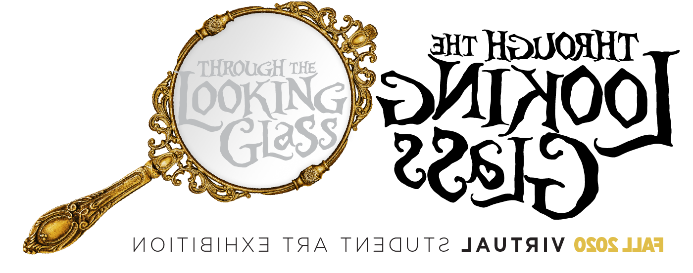 Through the Looking Glass - 2020 Virtual Student Art Exhibition Header